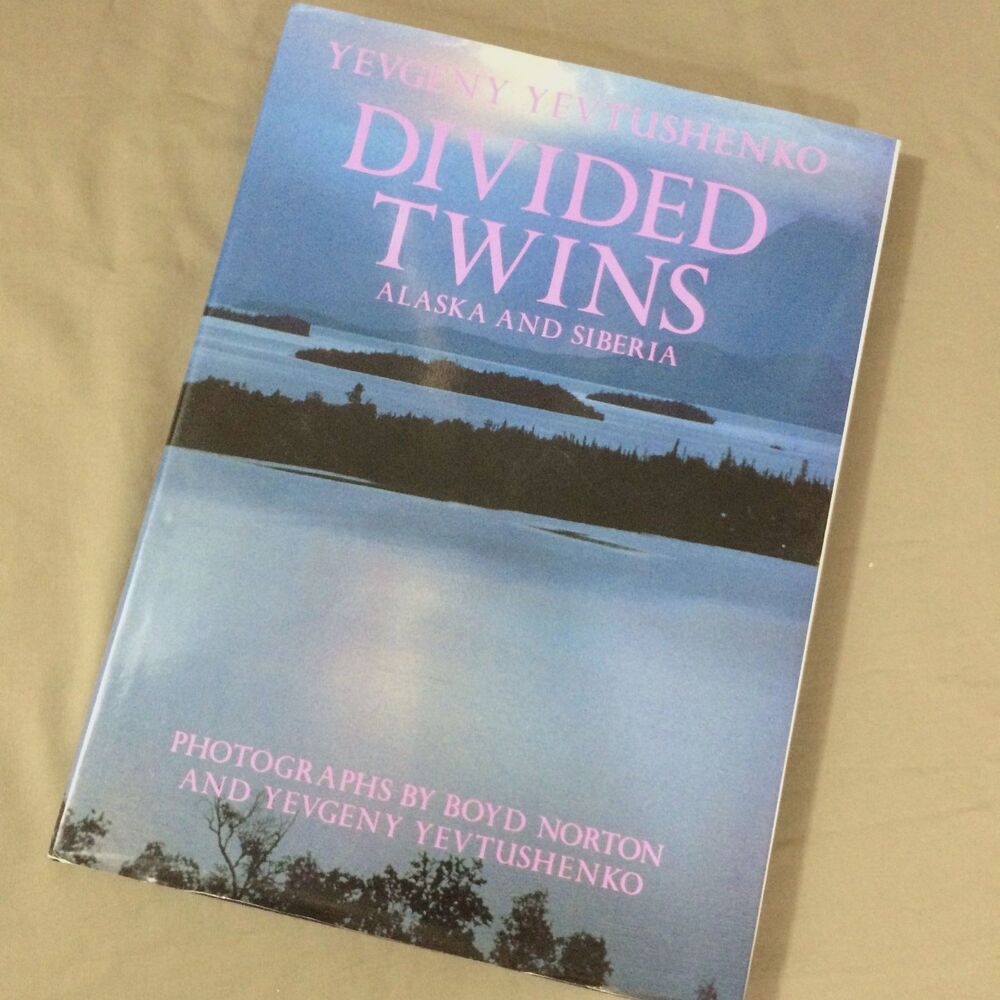 Divided Twins: Alaska and Siberia by Yevgeny Yevtushenko 1988, Hardcover